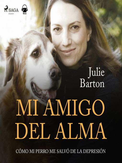 Title details for Mi amigo del alma. Cómo mi perro me salvó de la depresión by Julie Barton - Available